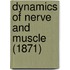 Dynamics Of Nerve And Muscle (1871)