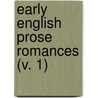 Early English Prose Romances (V. 1) by William John Thoms