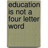 Education Is Not A Four Letter Word by Alvin G. White