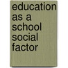 Education as a School Social Factor by M.L. Jacks