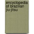 Encyclopedia of Brazilian Jiu-Jitsu