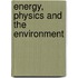 Energy, Physics and the Environment