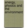 Energy, Physics and the Environment door Mcfarland/Hunt/Campbell