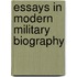 Essays In Modern Military Biography