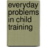 Everyday Problems In Child Training