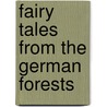 Fairy Tales From The German Forests by Margaret Arndt