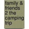Family & Friends 2 The Camping Trip door Onbekend