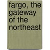 Fargo, The Gateway Of The Northeast door Unknown Author