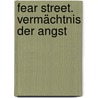 Fear Street. Vermächtnis der Angst by R.L. Stine