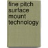 Fine Pitch Surface Mount Technology