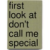 First Look At Don't Call Me Special by Pat Thomas