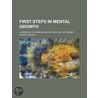 First Steps In Mental Growth (1906) by David R. Major