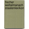 Fischer Weltalmanach Staatenlexikon door Onbekend