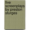 Five Screenplays by Preston Sturges door Preston Sturges