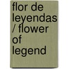 Flor de leyendas / Flower of Legend door Alejandro Casona