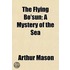 Flying Bo'Sun; A Mystery Of The Sea