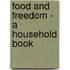 Food And Freedom - A Household Book