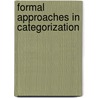 Formal Approaches In Categorization by Emmanuel M. Pothos
