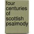 Four Centuries Of Scottish Psalmody