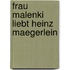 Frau Malenki liebt Heinz Maegerlein