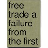 Free Trade A Failure From The First door Thomas Penn Gaskell