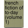 French Fiction of To-Day (Volume 1) door M.S. Van De Velde