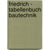 Friedrich - Tabellenbuch Bautechnik by Karl-Jürgen Gipper