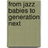 From Jazz Babies to Generation Next