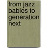 From Jazz Babies to Generation Next door Laura B. Edge