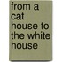 From a Cat House to the White House