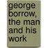 George Borrow, The Man And His Work