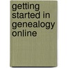 Getting Started In Genealogy Online door William Dollarhide
