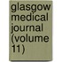 Glasgow Medical Journal (Volume 11)
