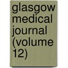 Glasgow Medical Journal (Volume 12) door Glasgow And West of Association