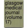 Glasgow Medical Journal (Volume 17) door Glasgow And West of Association