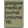 Glasgow Medical Journal (Volume 18) door Glasgow And West of Association