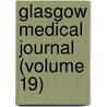 Glasgow Medical Journal (Volume 19) door Glasgow And West of Association