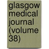 Glasgow Medical Journal (Volume 38) door Glasgow And West of Association
