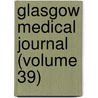 Glasgow Medical Journal (Volume 39) door Glasgow And West of Association