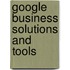 Google Business Solutions And Tools