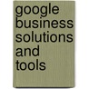 Google Business Solutions And Tools by Daniel Collins