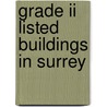 Grade Ii Listed Buildings In Surrey by Not Available