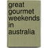 Great Gourmet Weekends In Australia