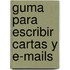 Guma Para Escribir Cartas y E-Mails