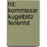 Hit: Kommissar Kugelblitz Ferienhit door Ursel Scheffler