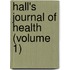 Hall's Journal Of Health (Volume 1)