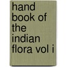 Hand Book of the Indian Flora Vol I door Heber Drury