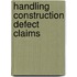 Handling Construction Defect Claims