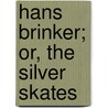 Hans Brinker; Or, the Silver Skates door Jean Calvin