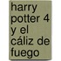 Harry Potter 4 y el cáliz de fuego